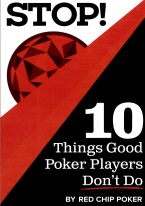 STOP! 10 THINGS GOOD POKER PLAYERS DONT DO stop, 10 things, poker, players, dont do, 