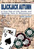 BLACKJACK AUTUMN Blackjack books, best blackjack books, best-selling blackjack books, books on blackjack,  books, used blackjack books, blackjack rules, master strategy chart, card counting, best card counting strategy, winning blackjack strategy, Edward, Thorp, Lawrence Revere, Avery Cardoza, Arnold Snyder, Stanford Wong, Frank Scoblete, John Patrick, Ken Uston, Peter Griffin, advanced strategy, single deck strategy, multiple deck strategy, house advantage at blackjack, best book on basic strategy, blackjack glossary, blackjack ebooks and audio books, winning secrets, money management, hitting and standing strategy, doubling down strategies, hard doubling, soft doubling, splitting pairs, splitting strategy, doubling down strategy, 