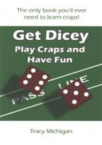 GET DICEY: PLAY CRAPS AND HAVE FUN