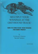 MULTIPLY YOUR WINNINGS AT THE GREYHOUND TRACK!